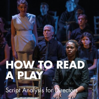 How to Read a Play: Script Analysis for Directors