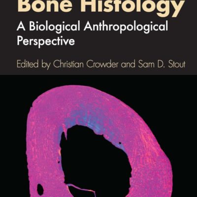 Bone Histology: A Biological Anthropological Perspective