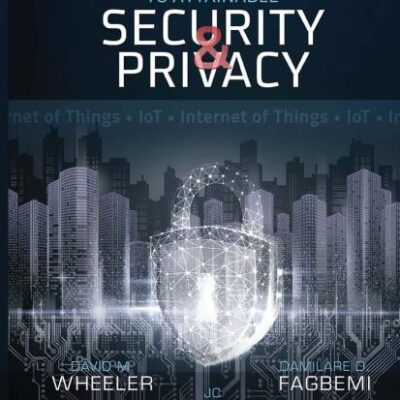 The IoT Architect's Guide to Attainable Security and Privacy: The IoT Architect’s Guide to Attainable