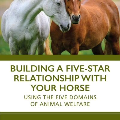 Building a Five-Star Relationship with Your Horse: Using the Five Domains of Animal Welfare