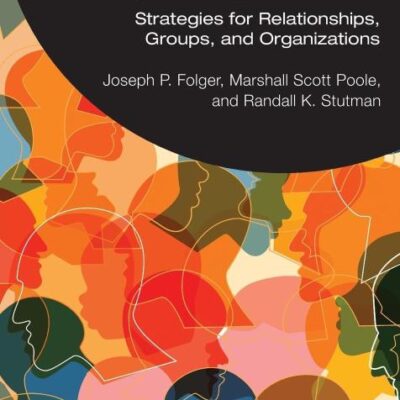 Working Through Conflict: Strategies for Relationships, Groups and Organizations