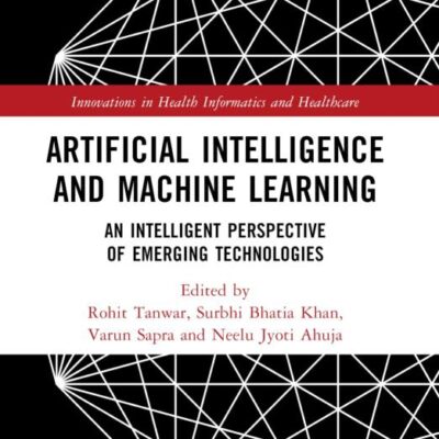 Artificial Intelligence and Machine Learning: An Intelligent Perspective of Emerging Technologies