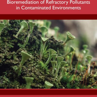Algae and Fungi: Bioremediation of Refractory Pollutants in Contaminated Environments