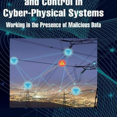 Secure Detection and Control in Cyber-physical Systems: Working in the Presence of Malicious Data