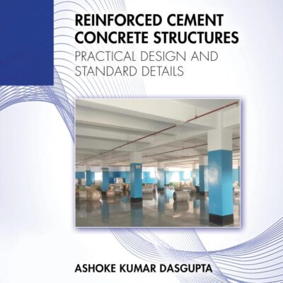 Reinforced Cement Concrete Structures: Practical Design and Standard Details