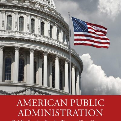 American Public Administration: Public Service for the Twenty-First Century