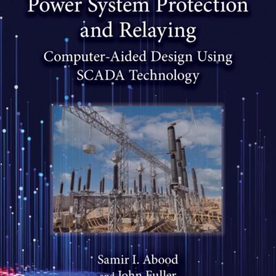 Power System Protection and Relaying: Computer-aided Design Using Scada Technology