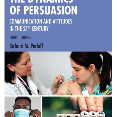 The Dynamics of Persuasion: Communication and Attitudes in the 21st Century