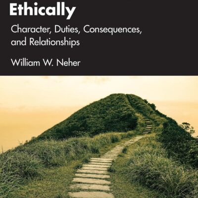 Communicating Ethically: Character, Duties, Consequences, and Relationships