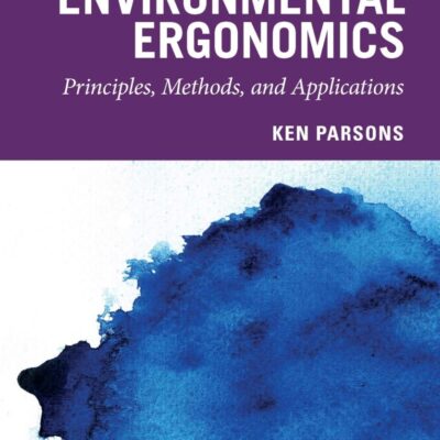Environmental Ergonomics: Principles, Methods, and Applications (Environmental and Occupational Health Series)