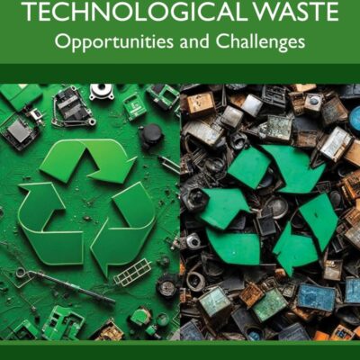 Beneficiation and Management of Technological Waste: Opportunities and Challenges
