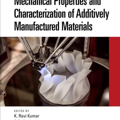 Mechanical Properties and Characterization of Additively Manufactured Materials