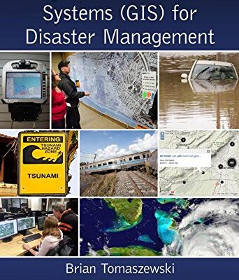 Geographic Information Systems (GIS) for Disaster Management