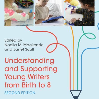 Understanding and Supporting Young Writers from Birth to 8