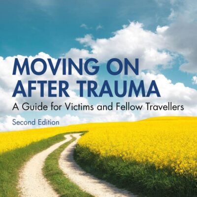 Moving On After Trauma: A Guide for Victims and Fellow Travellers