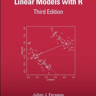 LINEAR MODELS WITH R 3ED (HB 2025) (Chapman & Hall/CRC Texts in Statistical Science)