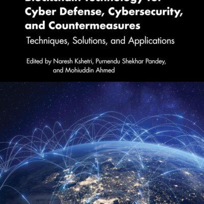 Blockchain Technology for Cyber Defense, Cybersecurity, and Countermeasures: Techniques, Solutions, and Applications