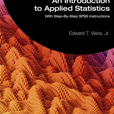 An Introduction to Applied Statistics: With Step-by-step Spss Instructions