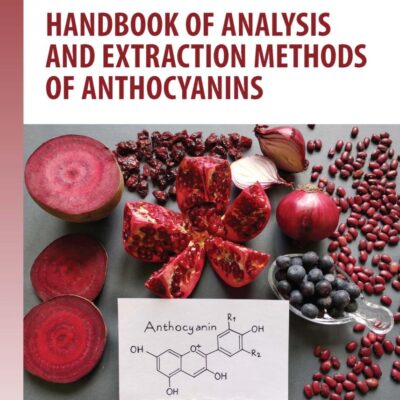 Handbook of Analysis and Extraction Methods of Anthocyanins (Food Analysis & Properties)