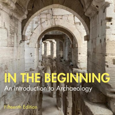 In the Beginning: An Introduction to Archaeology