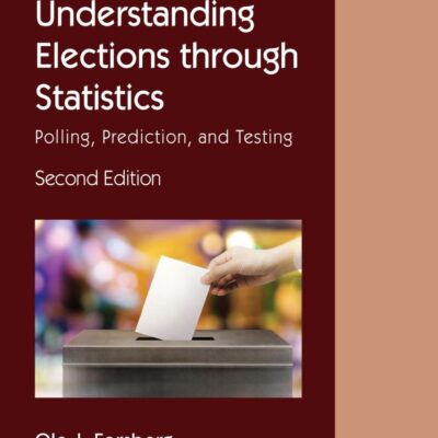 Understanding Elections Through Statistics: Polling, Prediction, and Testing (Chapman & Hall/Crc Statistics in the Social and Behavioral Sciences)