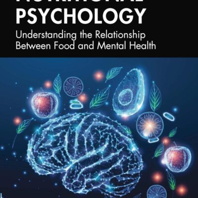 NUTRITIONAL PSYCHOLOGYUNDERSTANDING THE RELATIONSHIP BETWEEN FOOD AND MENTAL HEALTH (PB 2025)