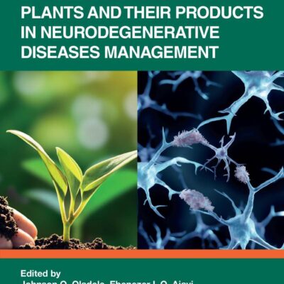 Sustainable Use of Plants and Their Products in Neurodegenerative Diseases Management (Exploring Medicinal Plants)