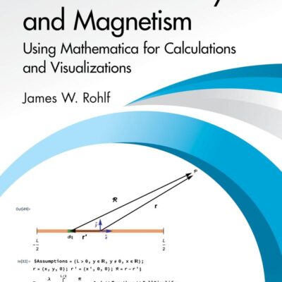 Guide to Electricity and Magnetism: Using Mathematica for Calculations and Visualizations