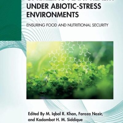 Optimizing Plant Health Under Abiotic-stress Environments: Ensuring Food and Nutritional Security