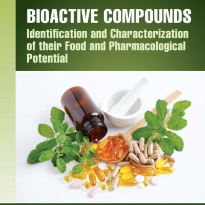 Bioactive Compounds: Identification and Characterization of Their Food and Pharmacological Potential (Food Analysis & Properties)