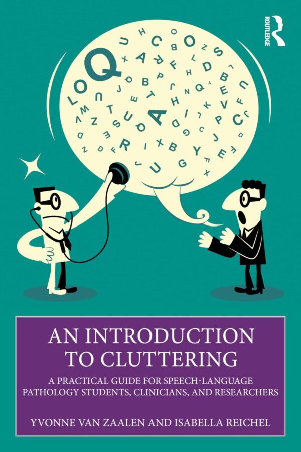 An Introduction to Cluttering: A Practical Guide for Speech-language Pathology Students, Clinicians, and Researchers