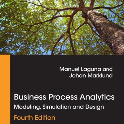 Business Process Analytics: Modeling, Simulation and Design