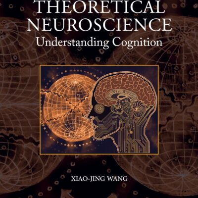 Theoretical Neuroscience: Understanding Cognition