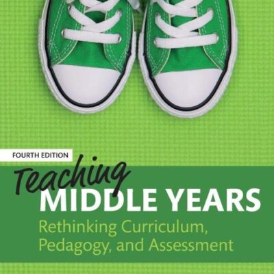 Teaching Middle Years: Rethinking Curriculum, Pedagogy and Assessment