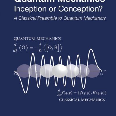 Quantum Mechanics: Inception or Conception? a Classical Preamble to Quantum Mechanics