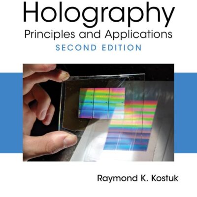 Holography: Principles and Applications (Series in Optics and Optoelectronics)