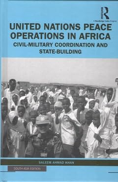 United Nations Peace Operations in Africa: Civil-Military Coordination and State-Building