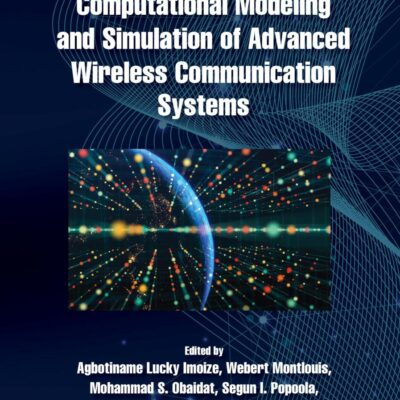 Computational Modeling and Simulation of Advanced Wireless Communication Systems