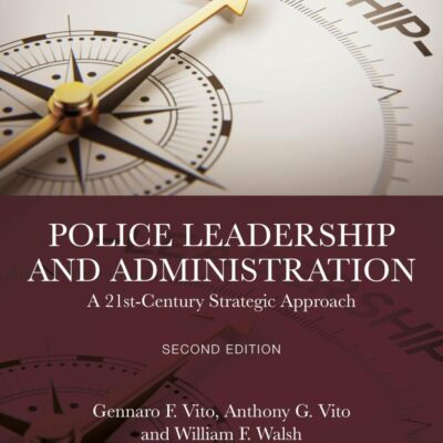 Police Leadership And Administration: A 21St-Century Strategic Approach