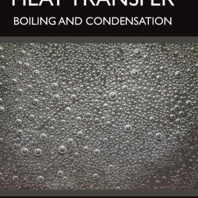 Phase Change Heat Transfer: Boiling and Condensation