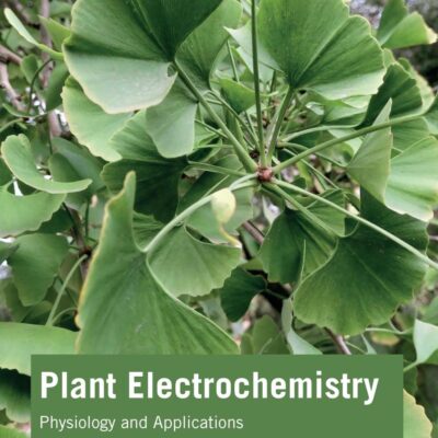 PLANT ELECTROCHEMISTRY PHYSIOLOGY AND APPLICATIONS (HB 2025)