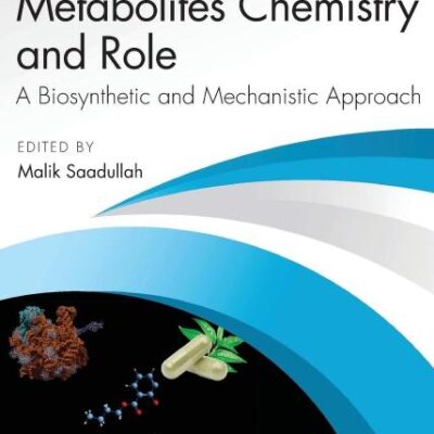 Plant Secondary Metabolites Chemistry and Role: A Biosynthetic and Mechanistic Approach