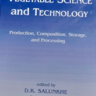 HANDBOOK OF VEGETABLE SCIENCE AND TECHNOLOGY PRODUCTION COMPOSITION STORAGE AND PROCESSING (SIE) (HB 2024)