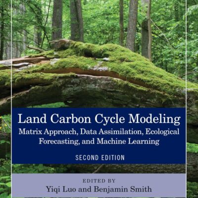 Land Carbon Cycle Modeling: Matrix Approach, Data Assimilation, Ecological Forecasting, and Machine Learning