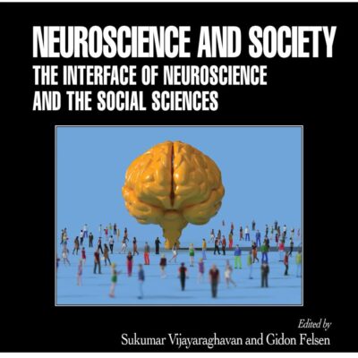 Neuroscience and Society: The Interface of Neuroscience and the Social Sciences (Frontiers in Neuroscience)