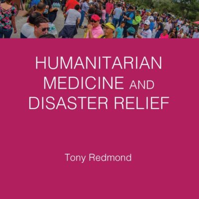 Humanitarian Medicine and Disaster Relief (Trauma Care Focus)