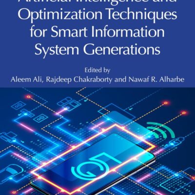 Artificial Intelligence and Optimization Techniques for Smart Information System Generations (Future Generation Information Systems)