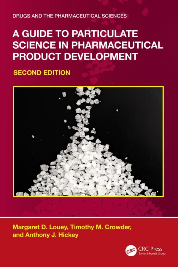 A Guide to Particulate Science in Pharmaceutical Product Development (Drugs and the Pharmaceutical Sciences)