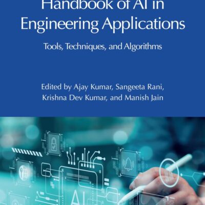 Handbook of Ai in Engineering Applications: Tools, Techniques, and Algorithms (Advancements in Intelligent and Sustainable Technologies and Systems)
