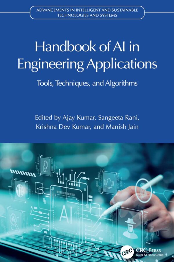 Handbook of Ai in Engineering Applications: Tools, Techniques, and Algorithms (Advancements in Intelligent and Sustainable Technologies and Systems)